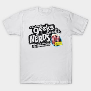 TMI Confessionals Podcast  - Geeks, Dweebs, Nerds T-Shirt